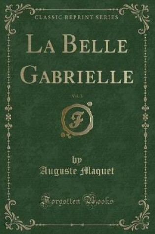 Cover of La Belle Gabrielle, Vol. 3 (Classic Reprint)