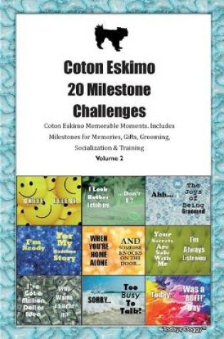 Cover of Coton Eskimo 20 Milestone Challenges Coton Eskimo Memorable Moments.Includes Milestones for Memories, Gifts, Grooming, Socialization & Training Volume 2