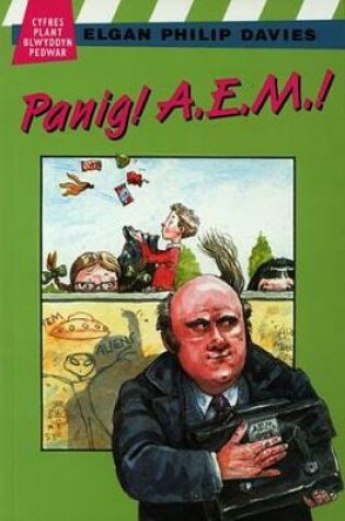 Cover of Cyfres Plant Blwyddyn Pedwar: Panig! A.E.M.!