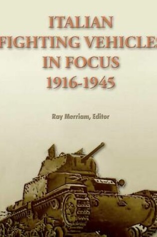 Cover of Italian Fighting Vehicles in Focus 1916-1945