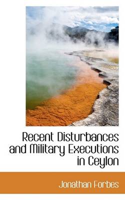 Book cover for Recent Disturbances and Military Executions in Ceylon