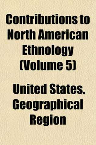 Cover of Contributions to North American Ethnology (Volume 5)