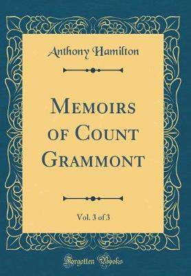 Book cover for Memoirs of Count Grammont, Vol. 3 of 3 (Classic Reprint)