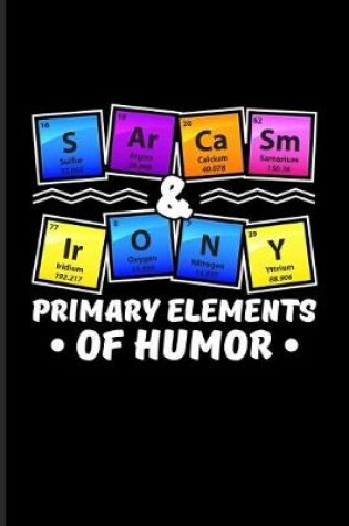 Cover of S Ar Ca Sm & Ir O N Y Primary Elements Of Humor