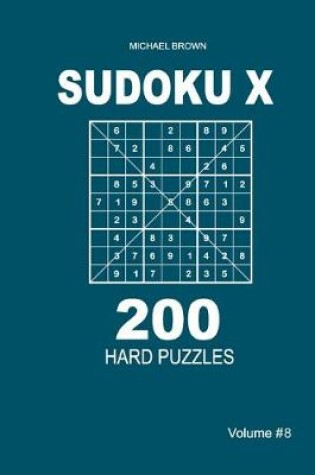 Cover of Sudoku X - 200 Hard Puzzles 9x9 (Volume 8)