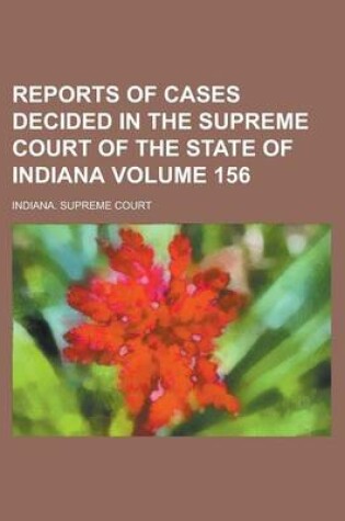 Cover of Reports of Cases Decided in the Supreme Court of the State of Indiana Volume 156
