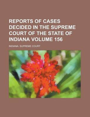 Book cover for Reports of Cases Decided in the Supreme Court of the State of Indiana Volume 156