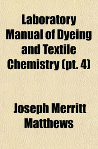 Cover of Laboratory Manual of Dyeing and Textile Chemistry (PT. 4)