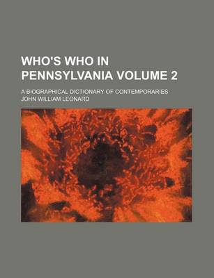 Book cover for Who's Who in Pennsylvania Volume 2; A Biographical Dictionary of Contemporaries