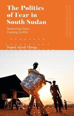 Book cover for The Politics of Fear in South Sudan