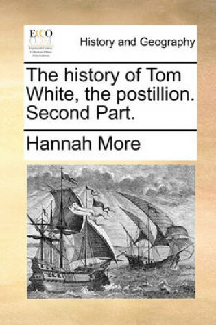 Cover of The History of Tom White, the Postillion. Second Part.