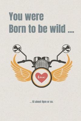 Book cover for You were born to be wild