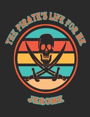 Book cover for The Pirate's Life For Me Jerome