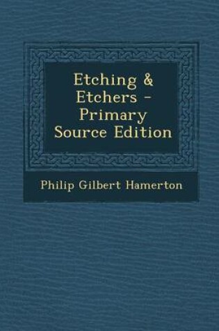 Cover of Etching & Etchers - Primary Source Edition