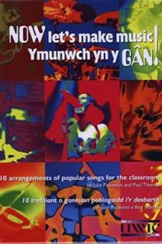 Cover of Now Let's Make Music!/Ymunwch yn y Gan - A4 Ring Binder with Mini File and CD-ROM/Plygell a CD-ROM