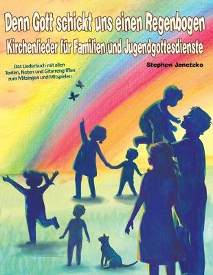 Book cover for Denn Gott schickt uns einen Regenbogen - Kirchenlieder fur Familien und Jugendgottesdienste