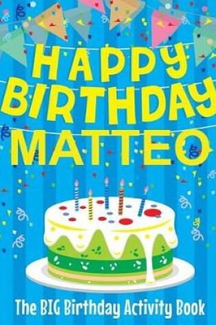 Cover of Happy Birthday Matteo - The Big Birthday Activity Book