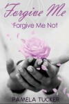 Book cover for Forgive Me Forgive Me Not