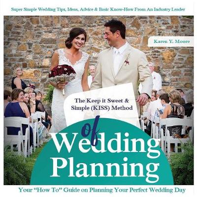 Cover of The Keep It Sweet & Simple (Kiss) Method of Wedding Planning