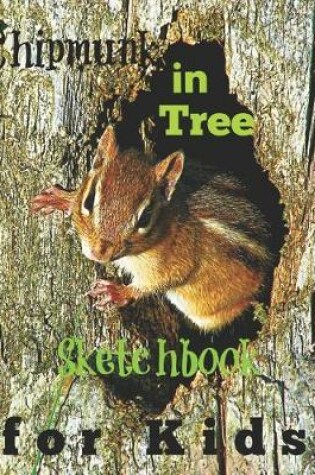 Cover of Chipmunk in Tree Sketchbook for Kids