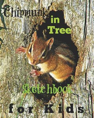 Book cover for Chipmunk in Tree Sketchbook for Kids