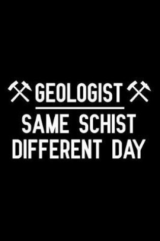 Cover of Geologist Same Schist Different Day