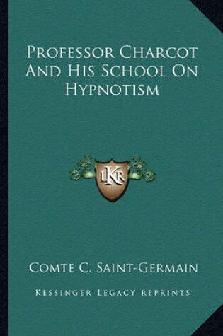 Cover of Professor Charcot And His School On Hypnotism