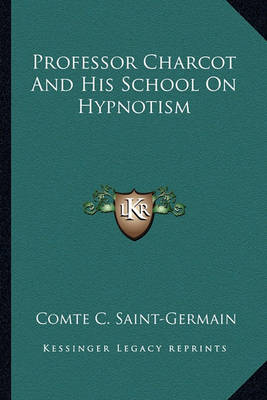 Book cover for Professor Charcot And His School On Hypnotism