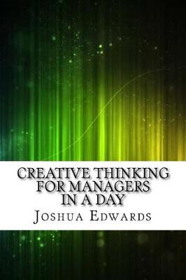 Book cover for Creative Thinking for Managers in a Day