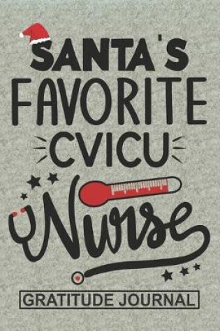Cover of Santa's Favorite CVICU Nurse - Gratitude Journal
