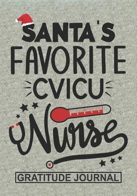 Book cover for Santa's Favorite CVICU Nurse - Gratitude Journal