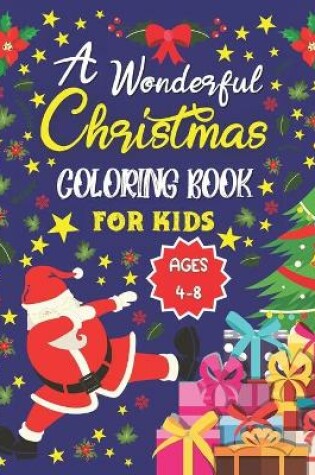 Cover of A Wonderful Christmas Coloring Book For Kids Ages 4-8