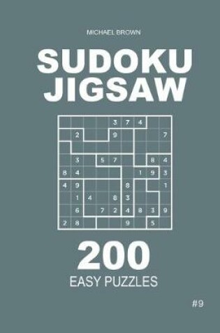 Cover of Sudoku Jigsaw - 200 Easy Puzzles 9x9 (Volume 9)