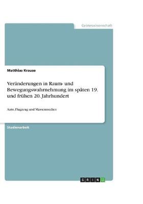 Book cover for Veranderungen in Raum- und Bewegungswahrnehmung im spaten 19. und fruhen 20. Jahrhundert