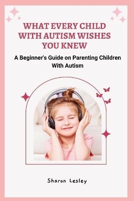 Book cover for What Every Child with Autism Wishes You Knew