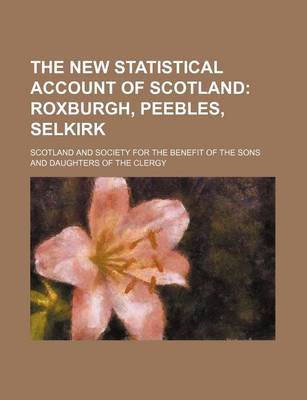 Book cover for The New Statistical Account of Scotland (Volume 3); Roxburgh, Peebles, Selkirk