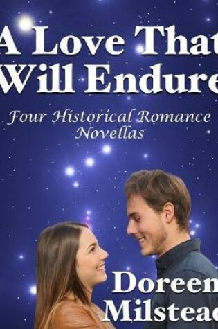 Cover of A Love That Will Endure: Four Historical Romance Novellas