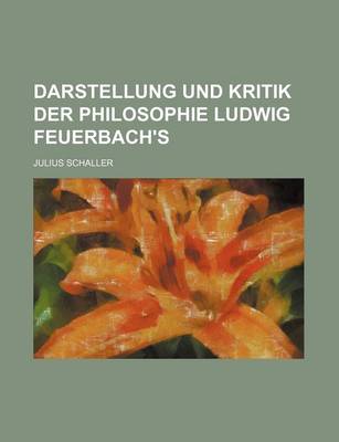 Book cover for Darstellung Und Kritik Der Philosophie Ludwig Feuerbach's