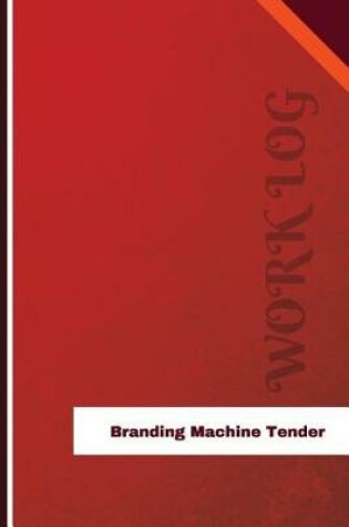 Cover of Branding Machine Tender Work Log