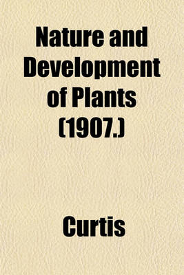 Book cover for Nature and Development of Plants (1907.)