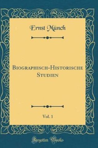 Cover of Biographisch-Historische Studien, Vol. 1 (Classic Reprint)