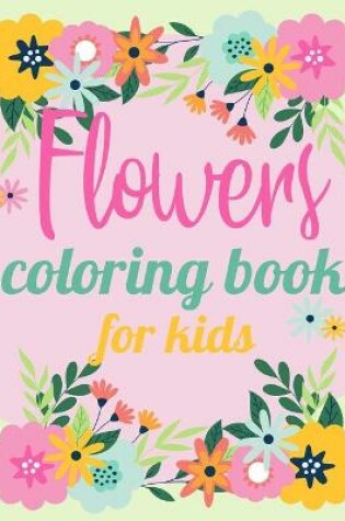 Cover of Flower Coloring Book For Kids