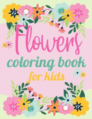 Book cover for Flower Coloring Book For Kids