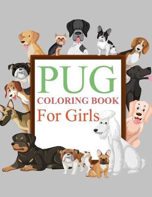 Book cover for Pug Coloring Book For Girls