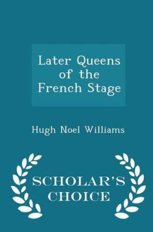 Cover of Later Queens of the French Stage - Scholar's Choice Edition