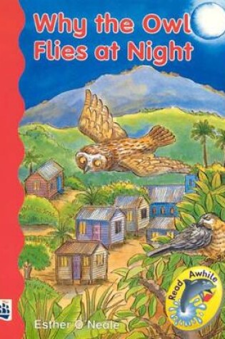 Cover of Why The Owl Flies At Night