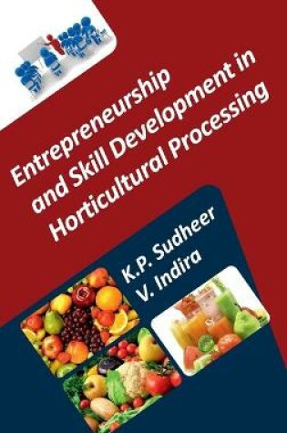 Cover of Entrepreneurship and Skill Development in Horticultural Processing
