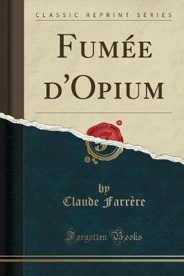 Book cover for Fumée d'Opium (Classic Reprint)