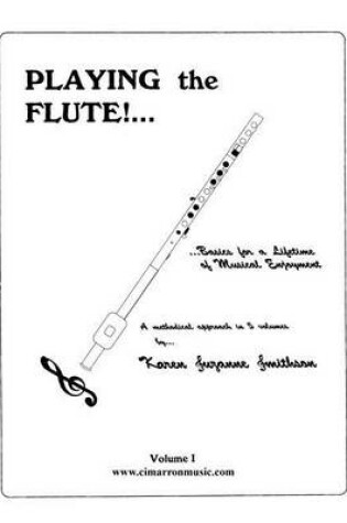 Cover of Playing the Flute!...Basics for a Lifetime of Musical Enjoyment Volume 1