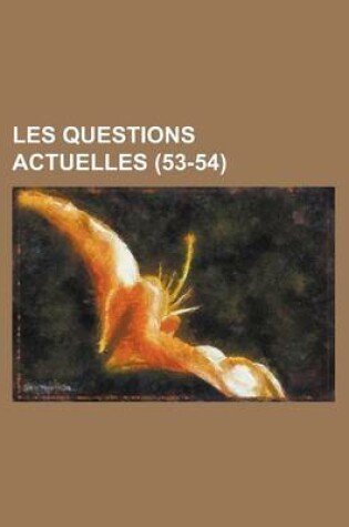 Cover of Les Questions Actuelles (53-54)